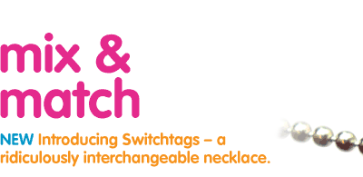 mix and match. NEW. Introducing Switchtags, a ridiculously interchangeable necklace